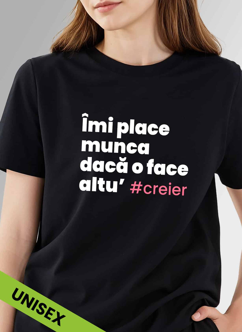 Tricou Îmi place munca