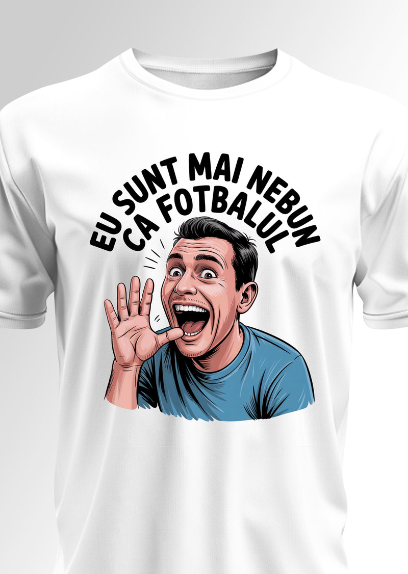 Tricou Nebun după fotbal
