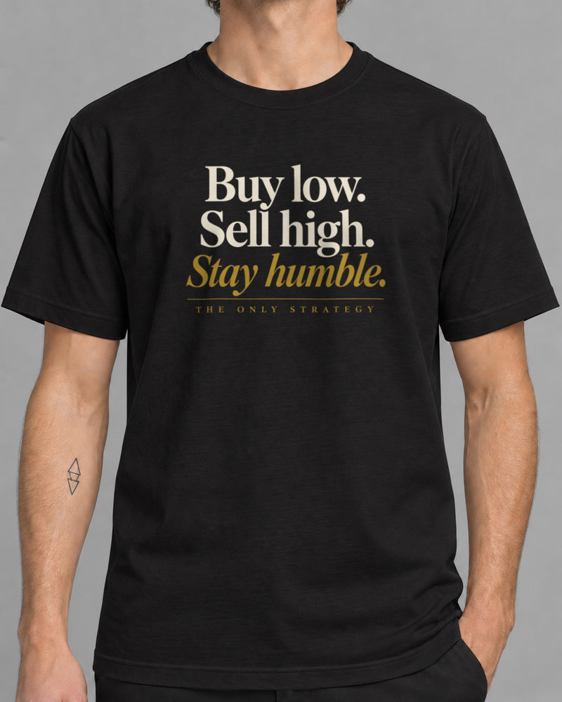 Tricou Buy Low Sell High Stay Humble-1