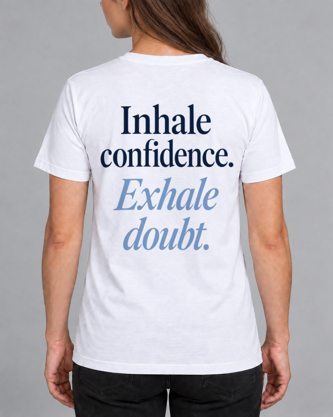Tricou Inhale Confidence Exhale Doubt – culoare alb