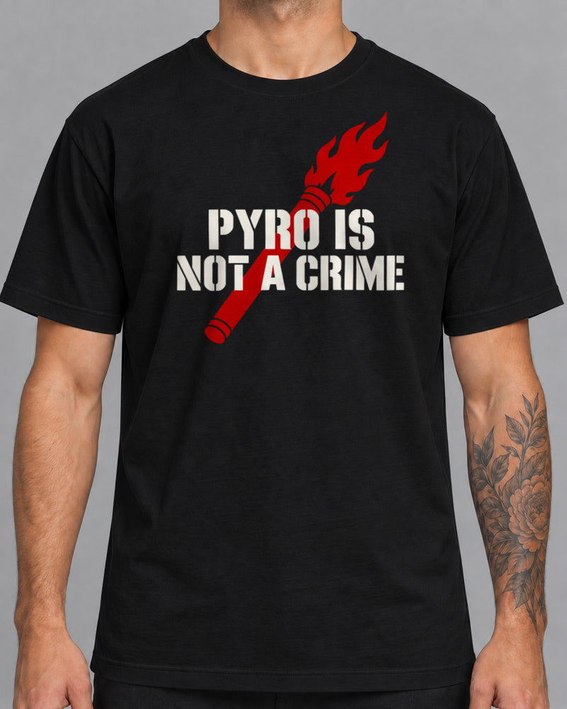 Tricou Pyro Is Not A Crime-1