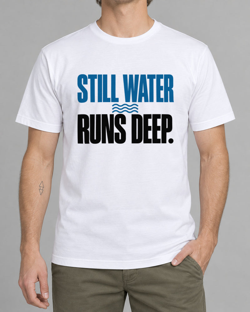 Tricou Still Water Runs Deep-2